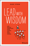 Lead with Wisdom: How Wisdom Transforms Good Leaders into Great Leaders (0730344886) cover image
