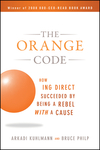 The Orange Code: How ING Direct Succeeded by Being a Rebel with a Cause (0470538791) cover image