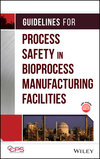 Guidelines for Process Safety in Bioprocess Manufacturing Facilities (0470251492) cover image
