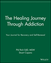 The Healing Journey Through Addiction: Your Journal for Recovery and Self-Renewal (0471382094) cover image