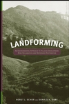 Landforming: An Environmental Approach to Hillside Development, Mine Reclamation and Watershed Restoration (0471721794) cover image