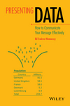 Presenting Data: How to Communicate Your Message Effectively (1118489594) cover image