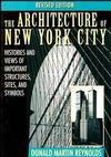 The Architecture of New York City: Histories and Views of Important Structures, Sites, and Symbols, Revised Edition (0471014397) cover image