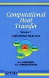 Computational Heat Transfer, Volume 1: Mathematical Modelling (0471956597) cover image