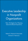 Executive Leadership in Nonprofit Organizations: New Strategies for Shaping Executive-Board Dynamics (0470631198) cover image