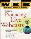 Web Developer.com Guide to Producing Live Webcasts (0471294098) cover image