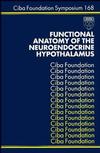 Functional Anatomy of the Neuroendocrine Hypothalamus (0470514299) cover image