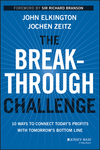 The Breakthrough Challenge: 10 Ways to Connect Today's Profits With Tomorrow's Bottom Line (1118539699) cover image