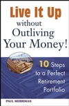 Live it Up without Outliving Your Money!: 10 Steps to a Perfect Retirement Portfolio (047173179X) cover image