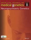 American Journal of Medical Genetics Part B: Neuropsychiatric Genetics