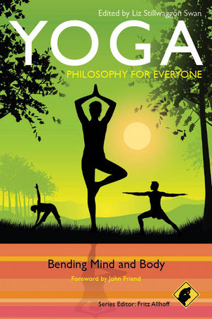 Yoga Philosophy For Everyone Bending Mind And Body Wiley