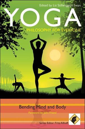 Yoga Philosophy For Everyone Bending Mind And Body Wiley