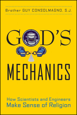 God's Mechanics: How Scientists and Engineers Make Sense of Religion