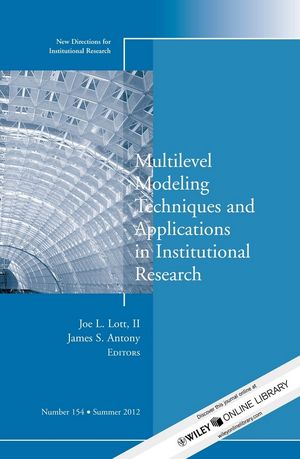 Multilevel Modeling Techniques and Applications in Institutional Research: New Directions in Institutional Research, Number 154