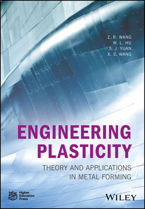 Engineering Plasticity: Theory and Applications in Metal Forming