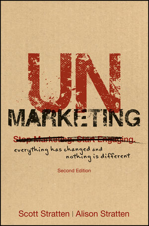 UnMarketing: Everything Has Changed and Nothing is Different, 2nd Edition