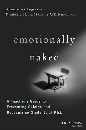 Emotionally Naked: A Teacher's Guide to Preventing Suicide and Recognizing Students at Risk cover image