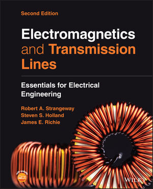 Electromagnetics and Transmission Lines: Essentials for Electrical Engineering, 2nd Edition