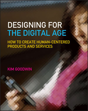 Designing for the Digital Age: How to Create Human-Centered Products and  Services