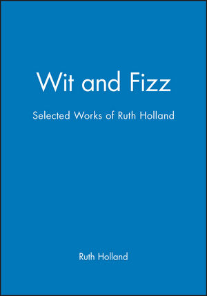 Wit and Fizz: Selected Works of Ruth Holland