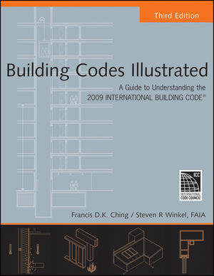 Building Codes Illustrated A Guide To Understanding The 2009 International Building Code 3rd Edition Wiley