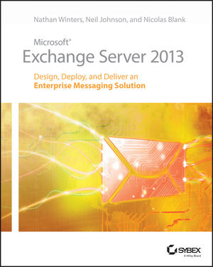 Microsoft Exchange Server 2013: Design, Deploy and Deliver an Enterprise Messaging Solution (1118541901) cover image