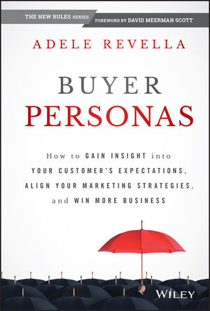 Buyer Personas: How to Gain Insight into your Customer's Expectations, Align  your Marketing Strategies, and Win More Business | Wiley