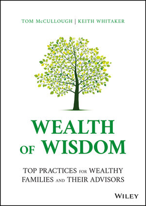 Wealth of Wisdom: Top Practices for Wealthy Families and Their Advisors ...