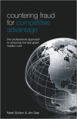 Countering Fraud for Competitive Advantage: The Professional Approach to Reducing the Last Great Hidden Cost
