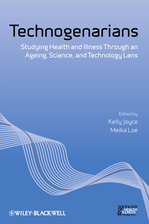 Technogenarians: Studying Health and Illness Through an Ageing, Science, and Technology Lens