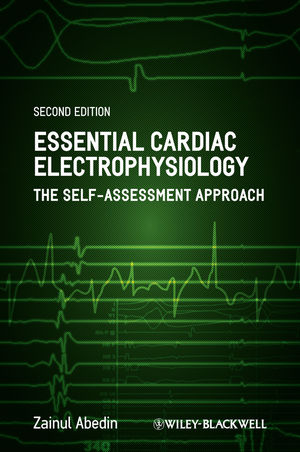Essential Cardiac Electrophysiology: The Self-Assessment Approach, 2nd Edition
