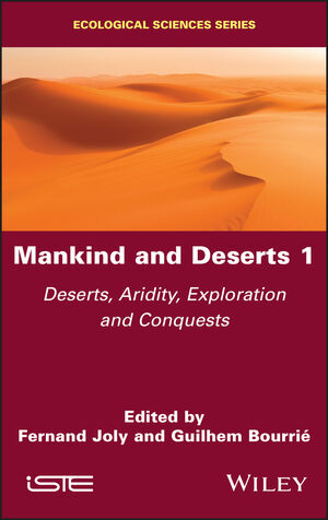 Mankind and Deserts 1: Deserts, Aridity, Exploration and Conquests 