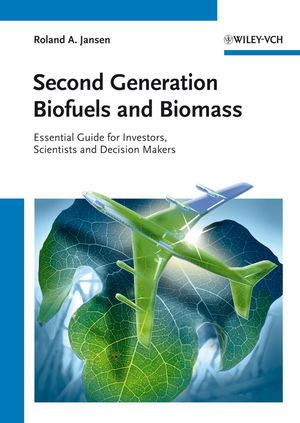Second Generation Biofuels and Biomass: Essential Guide for Investors, Scientists and Decision Makers