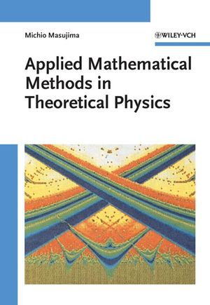 Applied Mathematical Methods in Theoretical Physics, M. H. Co., Ltd., Japan