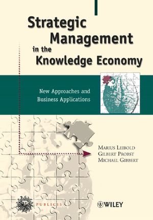 Strategic Management in the Knowledge Economy: New Approaches and Business Applications, 2nd, Updated Edition