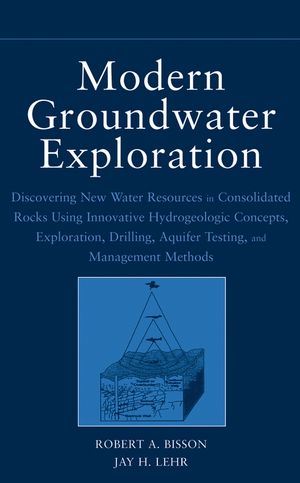 Modern Groundwater Exploration: Discovering New Water Resources in Consolidated Rocks Using Innovative Hydrogeologic Concepts, Exploration, Drilling, Aquifer Testing and Management Methods