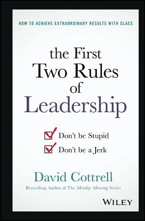 The First Two Rules of Leadership: Don't be Stupid, Don't be a Jerk
