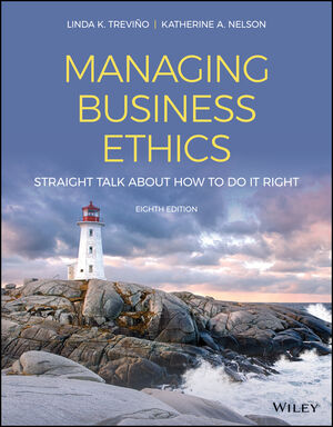 Managing Business Ethics: Straight Talk about How to Do It Right, 8th Edition