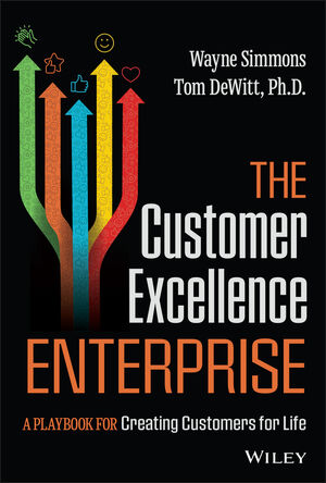 The Customer Excellence Enterprise: A Playbook for Creating Customers for Life