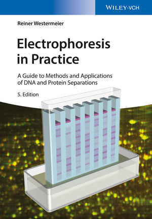 Electrophoresis in Practice: A Guide to Methods and Applications of DNA and Protein Separations, 5th Edition
