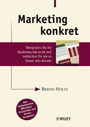 Marketing konkret: Überprüfen Sie Ihr Marketing wie es ist und entdecken Sie wie es besser sein könnte