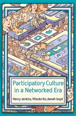 Participatory Culture in a Networked Era: A Conversation on Youth, Learning, Commerce, and Politics