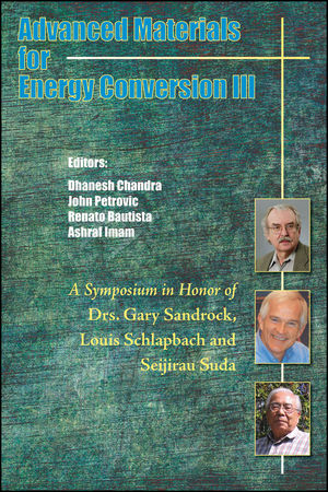 Advanced Materials for Energy Conversion III: A Symposium in Honor of Drs. Gary Sandrock, Louis Schlapbach, and Seijirau Suda for Lifetime Achievement