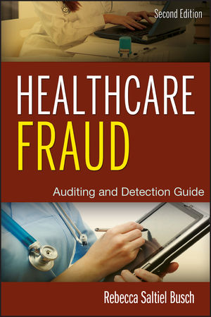 Healthcare Fraud: Auditing and Detection Guide, 2nd Edition