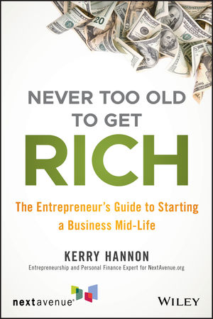 Book Cover Image for Never Too Old to Get Rich: The Entrepreneur's Guide to Starting a Business Mid-Life