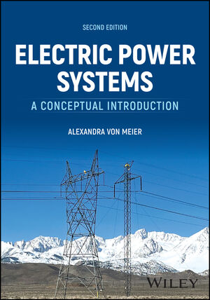 Electric Power Systems: A Conceptual Introduction, 2nd Edition