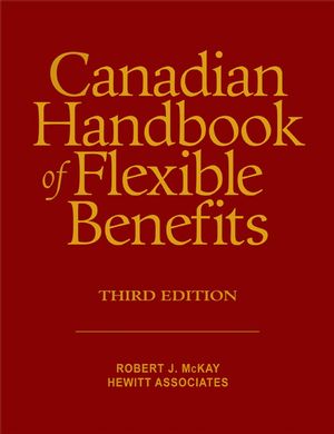 Canadian Handbook of Flexible Benefits, 3rd Edition