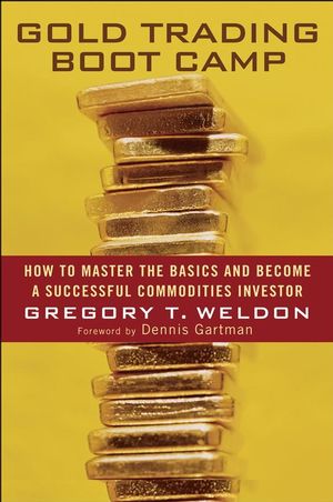 Gold Trading Boot Camp: How to Master the Basics and Become a Successful Commodities Investor (0471728004) cover image