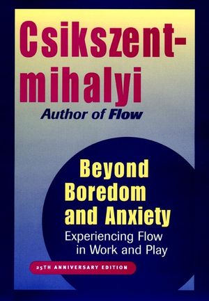 Beyond Boredom and Anxiety: Experiencing Flow in Work and Play ...