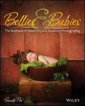 Bellies and Babies: The Business of Maternity and Newborn Photography